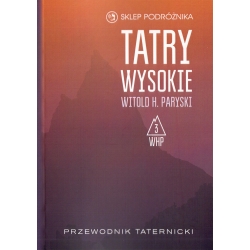 Tatry Wysokie. Przewodnik taternicki t. 3. Granacka Przełęcz – Wołoszyn (Witold H. Paryski)