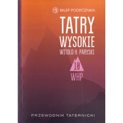 Tatry Wysokie. Przewodnik taternicki t. 10. Rumanowa Przełęcz – Wschodnie Żelazne Wrota (Witold H. Paryski)