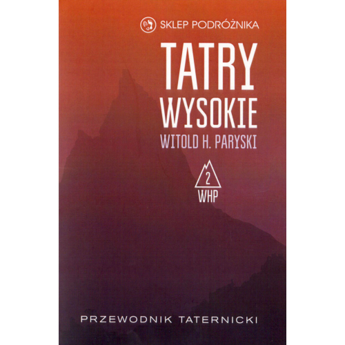 Tatry Wysokie. Przewodnik taternicki t. 2. Zawrat – Żółta Turnia (Witold H. Paryski)
