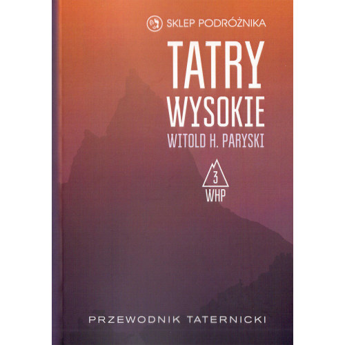 Tatry Wysokie. Przewodnik taternicki t. 3. Granacka Przełęcz – Wołoszyn (Witold H. Paryski)