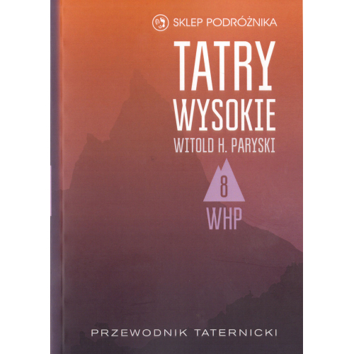 Tatry Wysokie. Przewodnik taternicki t. 8. Młynicka Przełęcz – Krywań (Witold H. Paryski)