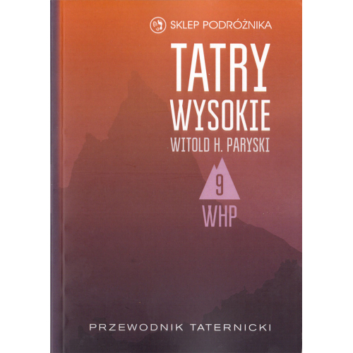Tatry Wysokie. Przewodnik taternicki t. 9. Waga – Szarpane Turnie (Witold H. Paryski)