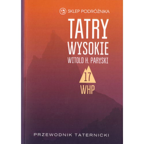 Tatry Wysokie. Przewodnik taternicki t. 17. Spąga – Rywociny (Witold H. Paryski)