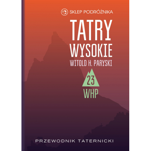 Tatry Wysokie. Przewodnik taternicki t. 23. Przełęcz Stolarczyka – Modra Ławka (Witold H. Paryski)