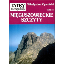 Tatry. Przewodnik szczegółowy, tom 10. Mięguszowieckie Szczyty