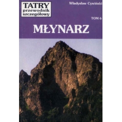Tatry. Przewodnik szczegółowy, tom 6. Młynarz (Władysław Cywiński)