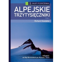 Alpejskie trzytysięczniki, t. I Północ (Richard Goedeke)