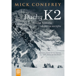 Duchy K2. Epicka historia zdobycia szczytu (Mick Conefrey)