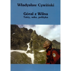 GÓRAL Z WILNA TATRY, SEKS, POLITYKA Władysław Cywiński