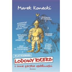 Lodowy rycerz i inne górskie osobliwości (Marek Konecki)