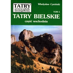 Tatry. Przewodnik szczegółowy, tom 5. Tatry Bielskie, część wschodnia (Władysław Cywiński)