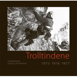 Trolltindene 1972, 1974, 1977. In Memoriam Tadeusz Piotrowski