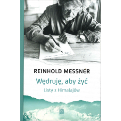 Wędruję, aby żyć. Listy z Himalajów (Reinhold Messner)