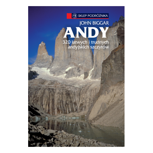 Andy. 320 łatwych i trudnych andyjskich szczytów (John Biggar)