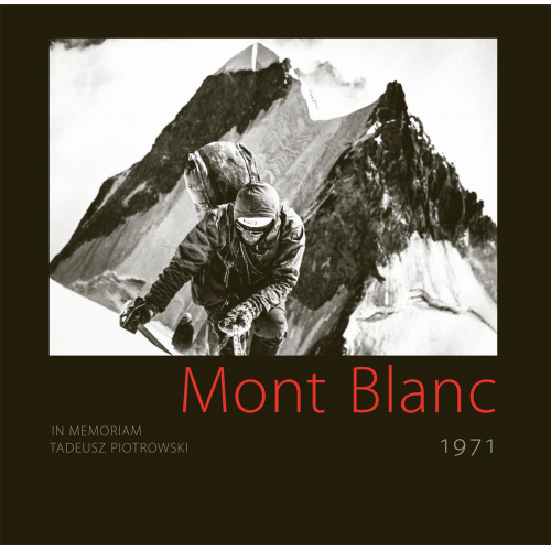 Mont Blanc 1971. In Memoriam Tadeusz Piotrowski
