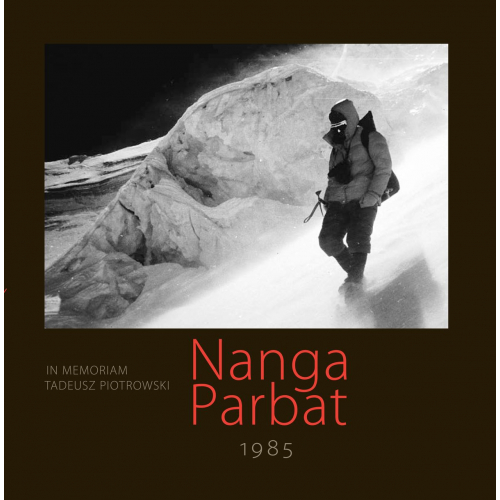 Nanga Parbat 1985. In Memoriam Tadeusz Piotrowski