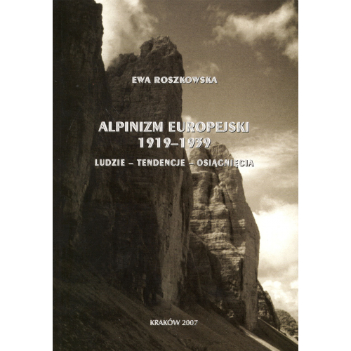 Alpinizm europejski 1919-1939. Ludzie, tendencje, osiągnięcia (Ewa Roszkowska)