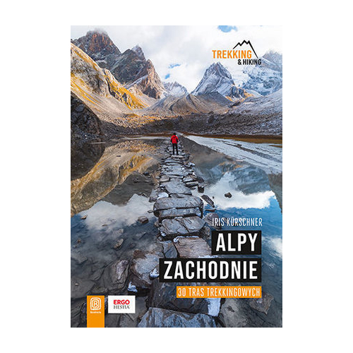 Alpy Zachodnie. 30 wielodniowych tras trekkingowych