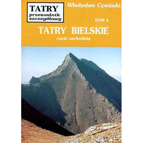 Tatry. Przewodnik szczegółowy, tom 4. Tatry Bielskie, część zachodnia