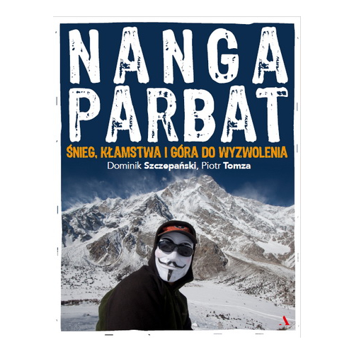 Nanga Parbat. Śnieg, kłamstwa i góra do wyzwolenia